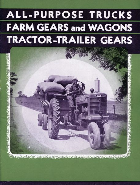 Cover of an advertising brochure for "All-Purpose Trucks Farm Gears and Wagons Tractor-Trailer Gears."  Includes a man driving a Farmall H tractor.