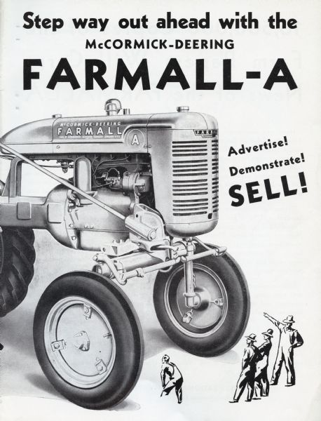 Sales flyer exhorting IH dealers to "advertise," "demonstrate" and "sell" the Farmall A tractor. Features an illustration of a giant Farmall A tractor dwarfing a group of onlooking men. Includes the text: "Step way out ahead with the McCormick-Deering Farmall-A."