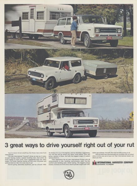 Advertising poster for International trucks and campers. Features a color photograph of a man and woman with a Travellall that is hooked to a camper; a photograph of a man using a Scout to pull a trailer; and a photograph of a man driving an International pickup camper. Also includes the text: "3 great ways to drive yourself right out of your rut."