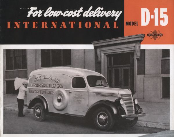 Cover of an advertising brochure for International D-15 trucks, featuring the International Triple Diamond logo, and a photograph of a man loading a truck operated by Atlas Linen Supply Co. Original caption reads: "For low-cost delivery International model D-15."