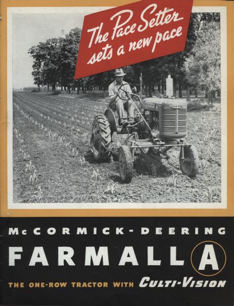 Cover of an advertising brochure for Farmall A tractors, featuring a photograph of a man operating a Farmall A tractor with attached cultivator in a field. Original caption reads: "The Pace Setter sets a new pace. McCormick-Deering Farmall A / The one-row tractor with Culti-Vision."