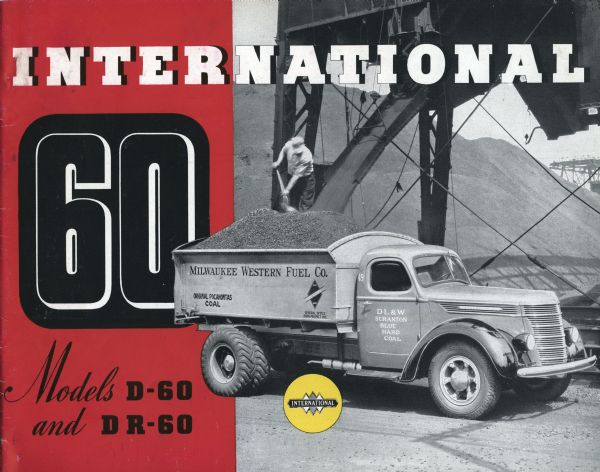 Cover of an advertising brochure for International D-60 and DR-60 trucks. Includes the International Triple Diamond logo, and a photographic illustration of a man shoveling coal from an International D-60 operated by DL&W Scranton Blue Hard Coal.