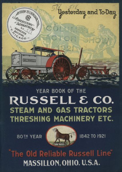 Front cover of the Year Book of the Russell & Co. The text on the cover reads: "Yesterday and To-Day. Steam and Gas Tractors. Threshing Machinery Etc. 80th Year. 1842 to 1921. 'The Old Reliable Russell Line' Massillon, Ohio. U.S.A." Features an illustration of a man driving a tractor, and in the background is a screened illustration of a man pushing a plow behind a horse.