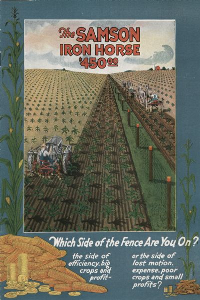 Front cover of a brochure produced by Samson Tractor Company, a division of General Motors Corporation, to advertise the Samson "Iron Horse." The cover features an illustration of men using a tractor to work in a farm field surrounded by a border of corn and gold coins. The text at the bottom of the cover reads: "Which Side of the Fence Are You On? the side of efficiency, big crops, and profit — or the side of lost motion, expense, poor crops and small profits?"