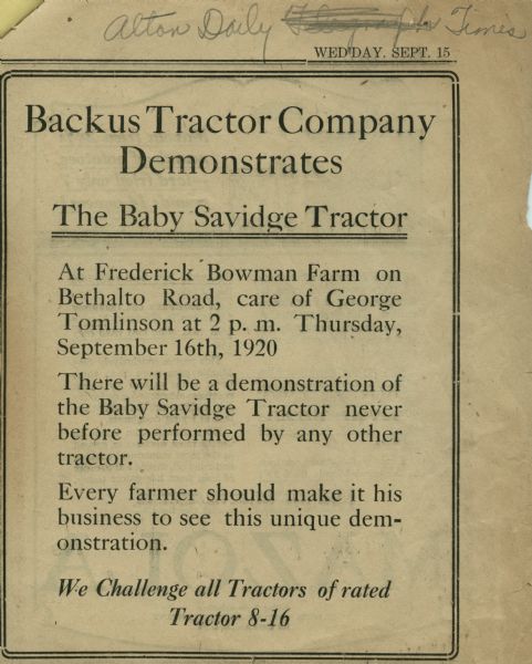 Notice run in the "Alton Daily Times" newspaper by the Backus Tractor Company for a demonstration of the Baby Savidge Tractor. The text reads: "Backus Tractor Company Demonstrates The Baby Savidge Tractor At Frederick Bowman Farm on Bethalto Road, care of George Tomlinson at 2 p.m. Thursday, September 16th, 1920. There will be a demonstration of the Baby Savidge Tractor never before performed by any other tractor. Every farmer should make it his business to see this unique demonstration. We Challenge all Tractors of rated Tractor 8-16."