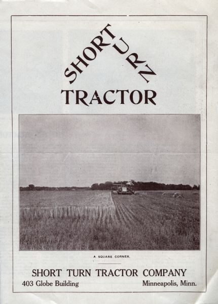 Front cover of an advertising booklet produced by the Short Turn Tractor Company. The cover features a photograph of a tractor completing work in a field, along with a caption reading: "A Square Corner."