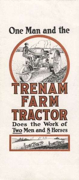 Outer flap of a pamphlet created by the Trenam Tractor Company Incorporated to advertise the Trenam farm tractor. The pamphlet features an illustration of a man using a tractor to work a field above an illustration of men using horses to do the same, as well as the text: "One Man and the Trenam Farm Tractor Does the Work of Two Men and 8 Horses."