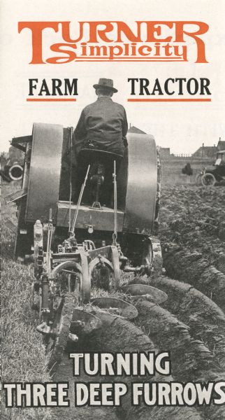 Cover of a brochure advertising the Turner Simplicity Farm Tractor. The cover features a photograph of a man using the tractor along with the caption: "Turner Simplicity Farm Tractor Turning Three Deep Furrows."