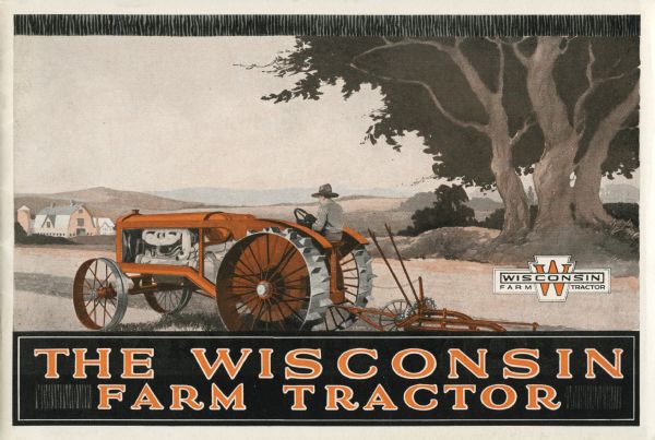 Front cover of an advertising booklet produced by the Wisconsin Farm Tractor Sales Company featuring a color illustration of a farmer working a field with a tractor. Farm buildings are in the background.