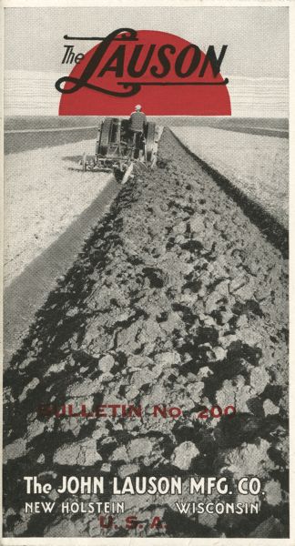 Front cover of a pamphlet advertising the Lauson 21-jewel kerosene tractor. Features a photograph of a man using the tractor to plow a field. In the background is a red sun on the horizon, over which is printed text which reads, "The Lauson." Near the bottom is the text: "Bulletin No. 200. The John Lauson Mfg. Co. New Holstein, Wisconsin. U.S.A."