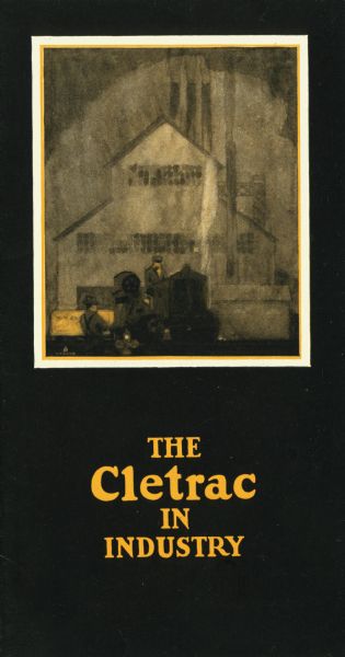 Front cover of a pamphlet advertising the Cletrac tank-type tractor produced by the Cleveland Tractor Company. A watercolor painting portrays two men with a tractor in front of what appears to be a factory building.