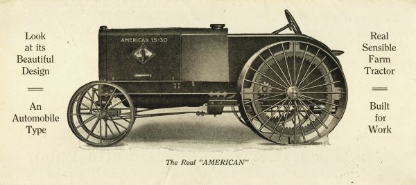 Side view illustration of an American 15-30 tractor. The text surrounding the illustration reads: "Look at its Beautiful Design," "An Automobile Type," "The Real 'American,'" "Built for Work," and "Real Sensible Farm Tractor."