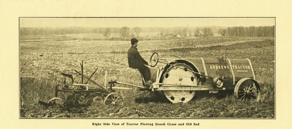 Pamphlet advertising the Andrews tractor, featuring a photograph of a man using a tractor to plow a field. The caption beneath the photograph reads: "Right Side View of Tractor Plowing Quack Grass and Old Sod."
