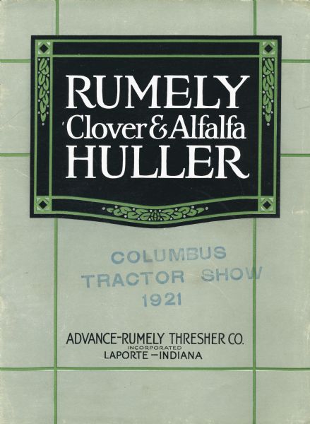 Front cover of a catalog advertising the Rumely clover and alfalfa huller. Text below reads: "Advance-Rumely Thresher Co. Incorporated Larporte &#8212; Indiana".