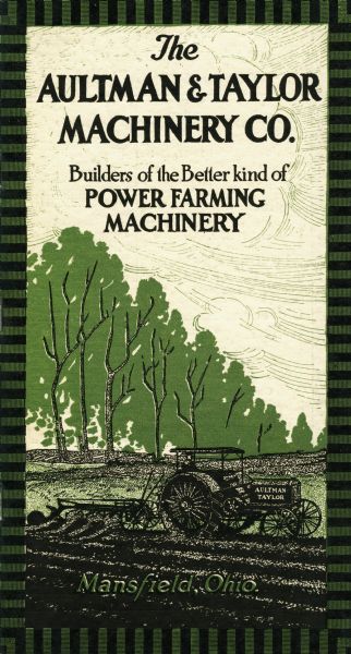 Front cover of a booklet advertising the Aultman & Taylor Machinery Company's line of power farming machinery. The text on the cover reads: "Builders of the Better kind of Power Farming Machinery. Mansfield, Ohio." Includes an illustration of a man plowing a field with a tractor and plow.