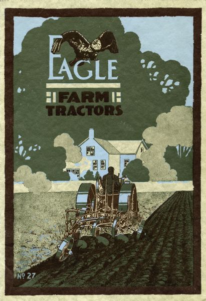 Front cover of a booklet advertising Eagle farm tractors featuring a color illustration of a man using a tractor to plow a field in front of a farmhouse.