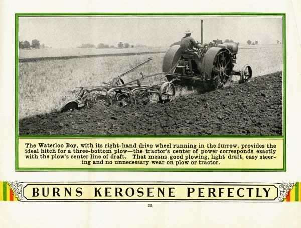 Photograph of a farmer using the Waterloo Boy tractor in a farm field. The caption beneath the photograph reads: "The Waterloo Boy, with its right-hand drive wheel running in the furrow, provides the ideal hitch from a three-bottom plow — the tractor's center of power corresponds exactly with the plow's center line of draft. That means good plowing, light draft, easy steering and no unnecessary wear on plow or tractor."