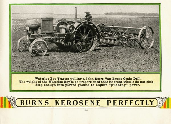 A farmer uses a John Deere Waterloo Boy tractor to pull a John Deere-Van Brunt grain drill. The caption beneath the photograph reads: "The weight of the Waterloo Boy is so proportioned that its front wheels do not sink deep enough into plowed ground to require 'pushing' power."