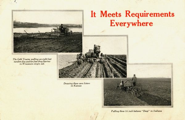 Advertisement for the Gehl tractor featuring a headline reading: "It Meets Requirements Everywhere" along with three photographs of the tractor in action on farmsteads. The captions beneath the photographs from top left read: "The Gehl Tractor pulling an eight foot tandem disc and ten foot drag harrow in Wisconsin virgin sod," "Drawing three corn listers in Kansas," and "Pulling three 14 inch bottoms 'Deep' in Indiana."