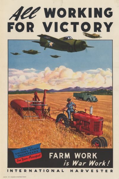 Wartime poster advocating people to "Join the Victory Farm Volunteers," featuring an illustration of military planes flying over a man working with a Farmall M tractor and a McCormick-Deering combine (harvester-thresher) in a farm field. An International KB line truck is also in the background. The text on the poster reads: "All Working for Victory. Farm Work is War Work!"