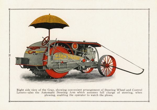 Color illustration of the Gray tractor, "showing convenient arrangement of Steering Wheel and Control Levers — also the Automatic Steering Arm which assumes full charge of steering, when plowing, enabling the operator to watch the plows."