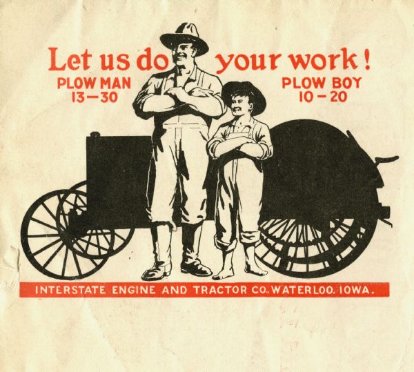 Illustration of a man and a boy standing in front of the silhouette of a tractor. The caption says: "Let us do your work! Plow Man 13-30, Plow Boy 10-20. Interstate Engine and Tractor Co., Waterloo, Iowa."