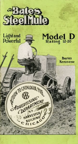 Front cover of a pamphlet advertising the Bates Steel Mule Model D tractor. The cover features a photograph of a farmer using the tractor to work in a field, along with text reading: "Light and Powerful," "Rating 12-20," and "Burns Kerosene." The Bates Model D was a partial crawler or "half-track" tractor.