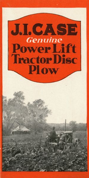 Front cover of a pamphlet advertising J.I. Case Genuine Power Lift Tractor Disc Plow. The pamphlet shows a photograph of a man working with a tractor and plow in a farm field.