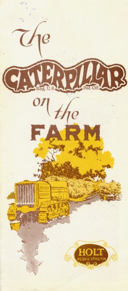 Front cover of a pamphlet advertising: "The Caterpillar on the Farm." The illustration depicts a Caterpillar crawler tractor used to power what appears to be a thresher.