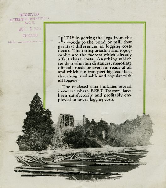 Interior page of a pamphlet advertising the Best tractor for loggers. The text reads: "It is in getting the logs from the woods to the pond or mill that greatest differences in logging costs occur. The transportation and topography are the factors which directly affect those costs. Anything which tends to shorten distances, negotiate difficult roads or even no roads at all and which can transport big loads fast, that thing is valuable and popular with all loggers. The enclosed data indicates several instances where BEST Tractors have been satisfactorily and profitably employed to lower logging costs."