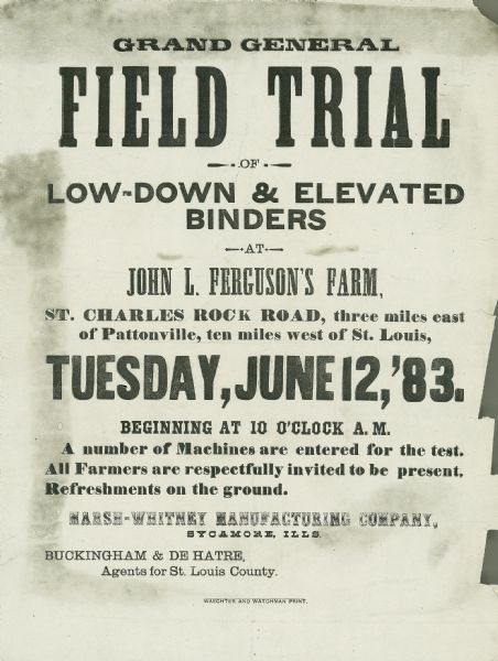 Handbill for a field trial of grain binders, sponsored by the Marsh-Whitney Manufacturing Company. Includes the text "grand general field trial of low-down & elevated binders at John L. Ferguson's farm, St. Charles Rock Road, three miles east of Pattonville, ten miles west of St. Louis."