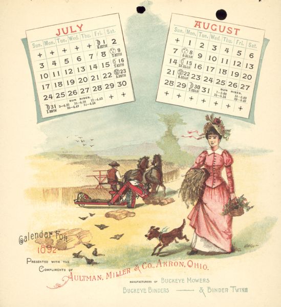 Fourth page of calendar for July and August, 1892. Features an illustration of a man using a team of horses to pull a Buckeye harvesting machine in a field. In the foreground a woman wearing a dress and straw hat is carrying a shock of wheat under one arm, and a basket of flowers in the other. A dog is running along beside her.