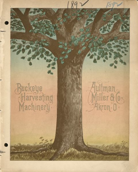 Front cover of Buckeye harvesting machinery catalog, featuring a tree. Inside cover copy reads, in part: "Our Grand Buckeye Tree. Its branching top, as can be seen on our title-page, is full of glorious promise for the future. It is in the very prime of flourishing growth. See its robust, stalwart trunk! See its powerfully-rooted grasp upon the earth! We turn our backs upon the builders of the paper toy pyramids and monuments, and uncover our heads before the Maker of our stately emblem of living beauty and power."