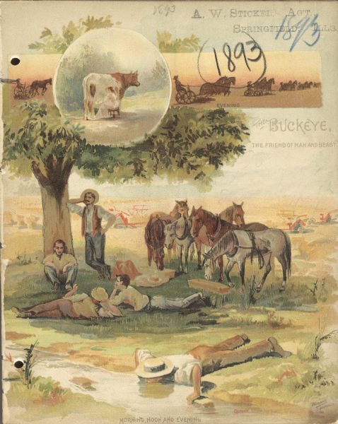 Front cover of Buckeye harvesting machinery catalog, featuring a group of men and horses resting under the shade of a tree. In the background is a field with agricultural machinery at rest. At the top a circular inset depicts a woman milking a cow and the word "Morning." Along the top silhouettes of men are driving horse-drawn agricultural machinery in a field and the word "Evening." Caption above and below reads: "The Buckeye, the friend of man and beast. Morning, noon, and evening."