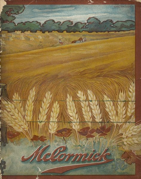 Catalog cover featuring an illustration of wheat and flowers and a barbed wire fence in the foreground, framing a view of a field. There is a man in the distance riding on harvesting machinery pulled by two horses. Shocks of wheat are standing in the field beyond. The inside cover reads: "The OK Line, McCormick Line, OK all over the world. An All 'Round Success."