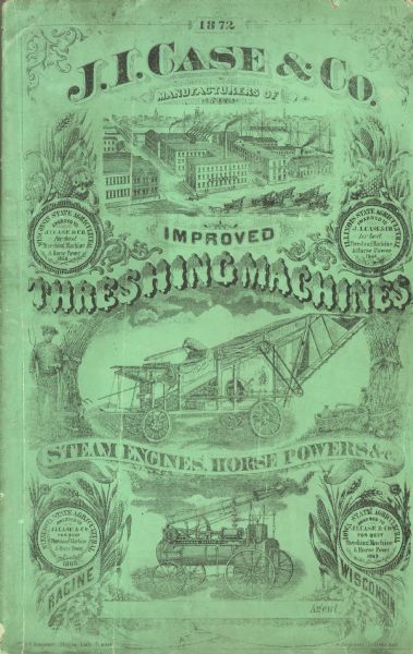 Catalog cover reads: "J.I. Case, Manufacturers of Improved Threshing Machines, Steam Engines, Horse Powers &c." Features illustrations of  vegetables, fruit, shocks of wheat, a steam engine, a threshing machine, and a bird's-eye view of the factory.