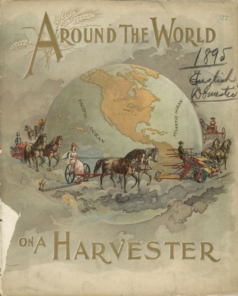 Front cover of catalog for Deering Harvester Company. The headline reads: "Around the World on a Harvester," and features an illustration of men and women riding on agricultural machinery pulled by horses. Behind them is a globe of the world showing the continents of North and South America, and the Pacific and Atlantic oceans.