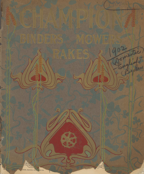 Front cover for Champion binders, mowers and rakes. Features a color illustration of an Art Nouveau style depiction of golden stalks of wheat over a flower design, with green clover leaves in the background. At the bottom embossed in gold and red ink is an eccentric wheel within another flower design with the words: "Great Gain of Power" written on the spokes.