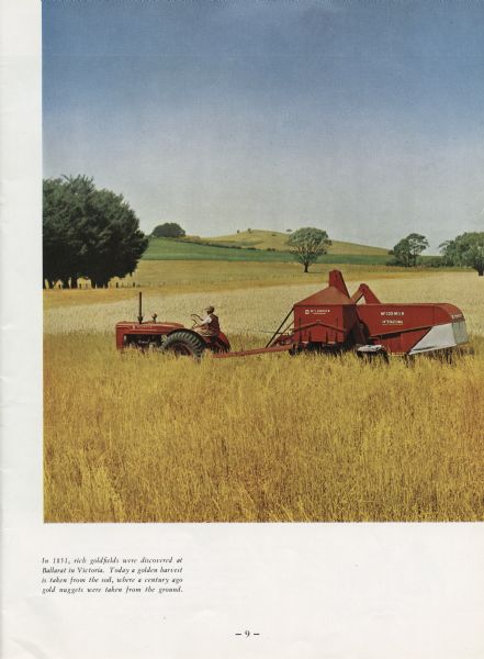 A man is driving a McCormick tractor pulling a McCormick-International harvester in a wheat field in Australia. Original caption reads: "In 1851, rich goldfields were discovered at Ballarat in Victoria. Today a golden harvest is taken from the soil, where a century ago gold nuggets were taken from the ground."