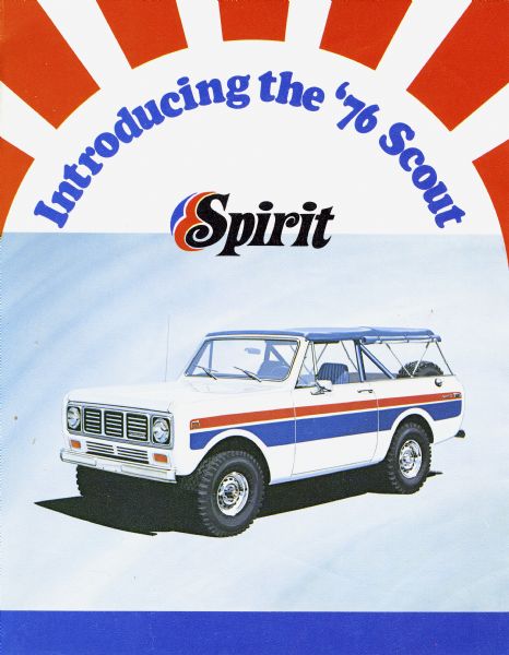Original caption reads: "In keeping with our country's 200th Anniversary, International Trucks takes great pride in introducing the 'Scout-Spirit.' This special - limited production model - incorporates selected options and trim appliques into the most accepted four wheel drive vehicle on the market today. The Scout-Spirit is a true representative of the bicentennial theme and certainly is the vehicle to 'Scout the America others pass by.'" 

*Special red/blue trim on winter white body.
*Promotional model - limited production.
*Interior - wedgewood blue with sport steering wheel.
*Roll bar - color keyed.
*Imaginative blue denim convertible top.
*Tires by Goodyear "tracter AT" 10-15 LRB with 7' chrome styled wheels.

[NOTE: The first letter of each word in the list above spells SPIRIT on the original vertical brochure]