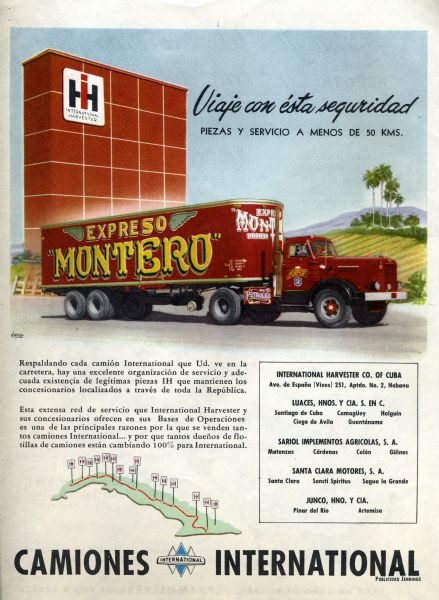 Lithograph of an International Harvester tractor trailer in Cuba.  Advertisement also highlights Harvester service and sales locations in Cuba. At the bottom is the International Triple Diamond logo.