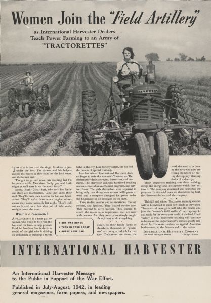 Original title reads: "Women Join the 'Field Artillery'" as International Harvester Dealers Teach Power Farming to an Army of 'Tractorettes.'"  Description also contains information regarding "What is a Tractorette?" and "Tractorette Training Courses." Includes a photograph of two women operating Farmall tractors in a field.