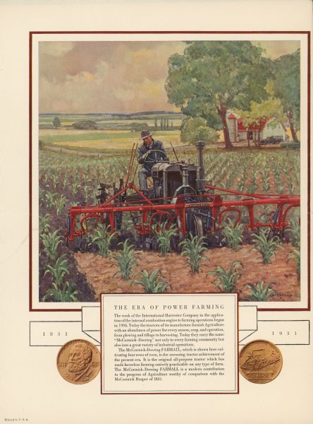 Back cover of an advertisement sheet, with a front page that reads: "International Harvester and the Evolution <i>Of Farm Power</i>". The color illustration features a man driving a McCormick-Deering Farmall cultivating four rows of corn. The text below the color illustration reads: "The Era of Power Farming". At the bottom of the advertisement is the front and back of the Reaper Centennial Coin commemorating the one hundred year anniversary of the testing of the first reaper by Cyrus Hall McCormick. 1831-1931.