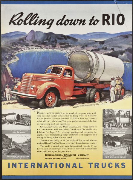 Advertising poster for International trucks. Features a color illustration of a D-line truck hauling a large section of aqueduct with a reservoir in the background. Four more photographs show the truck and a tractor working on different sections of the reservoir. Poster titled: "Rolling Down to Rio."