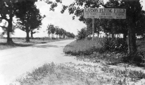 The entrance to the Larson Brothers' flying field at Larsen in Winnebago County, about one year after the brothers laid out the runway.  The field remained in use until 1990, making it the longest-lived and the most famous rural airport in Wisconsin.