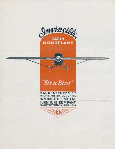 An advertising brochure for the Invincible Cabin Monoplane, an airplane briefly manufactured by the Invincible Metal Furniture Company of Manitowoc. Text on the brochure reads "It's a Bird!". Introduced only shortly before the crash of 1929, the Invincible was an early victim of the hard times; only three Invincible planes were manufactured.