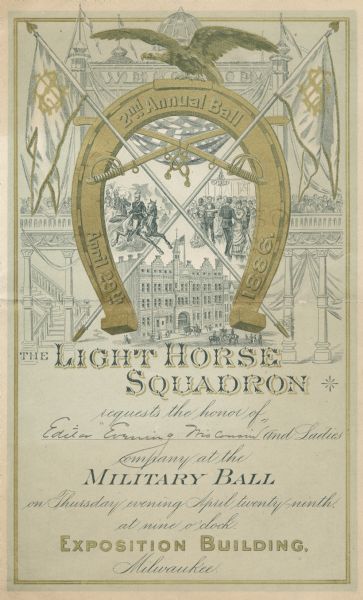 Printed invitation to the 2nd annual military ball of the Light Horse Squadron of Milwaukee. The invitation is printed in blue and gold and features illustrations of the Exposition Building where the event was to be held. Members of the unit are dancing and on horseback.