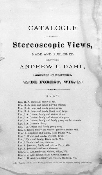 The first page of Dahl's 1877 "Catalogue of Stereoscopic Views made and published by Andrew L. Dahl, landscape photographer, DeForest, Wis." which lists views from 1876 and 1877 of the Preus, Ottesen, Jenson, Magelssen, Brandt, Fjeld, Jacobsen, Aas and Anderson families.
