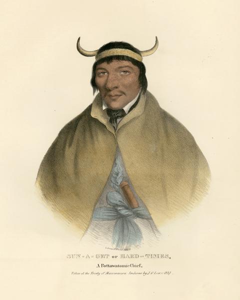 Sun-a-get, or Hard-Times, a Chief of the Pottawatomie (Potawatomi) Tribe, wearing a cape and horned headdress. Hand-colored lithograph from the Aboriginal Portfolio, painted at the Treaty of Massinnewa, Indiana (1827).