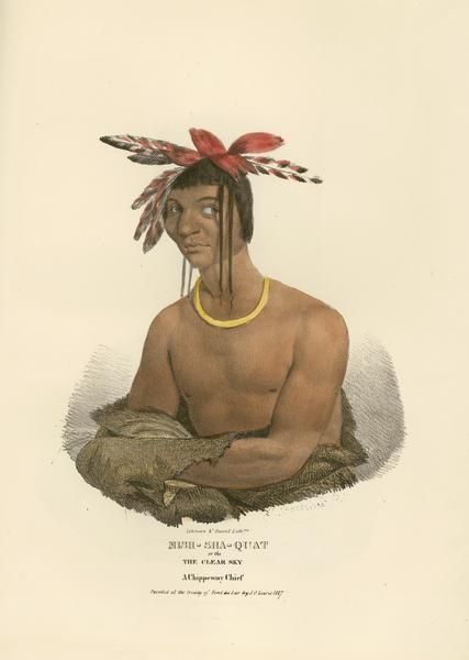 Mish-sha-quat, or the Clear Sky, a Chippeway (Ojibwa) Chief.  Hand-colored lithograph from the Aboriginal Portfolio, painted at the Treaty of Fond du Lac (1827).